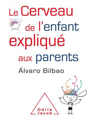 cover image of Le Cerveau de l'enfant expliqué aux parents